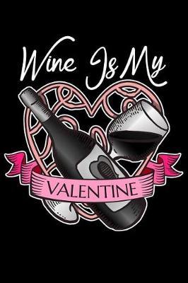 Wine Is My Valentine image