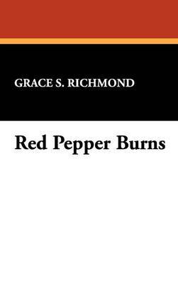 Red Pepper Burns by Grace S Richmond image