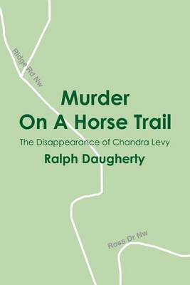 Murder on a Horse Trail: The Disappearance of Chandra Levy by Ralph Daugherty image