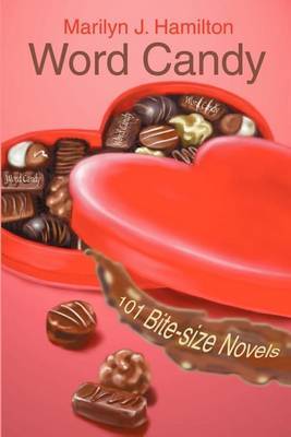 Word Candy: 101 Bite-Size Novels by Marilyn J. Hamilton image