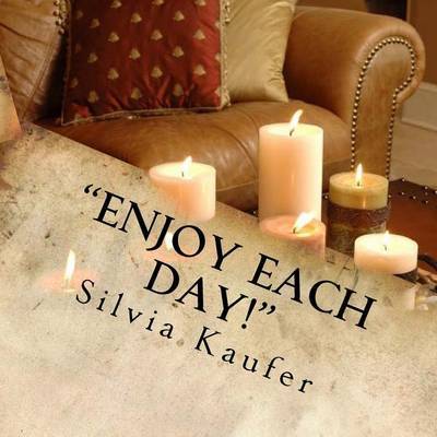 "Enjoy Each Day!" on Paperback by Silvia Kaufer