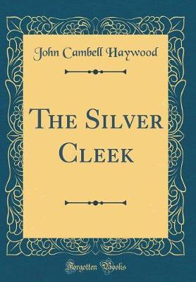 The Silver Cleek (Classic Reprint) by John Cambell Haywood image