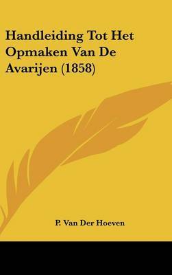 Handleiding Tot Het Opmaken Van de Avarijen (1858) by P Van Der Hoeven image