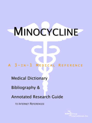 Minocycline - A Medical Dictionary, Bibliography, and Annotated Research Guide to Internet References by ICON Health Publications image