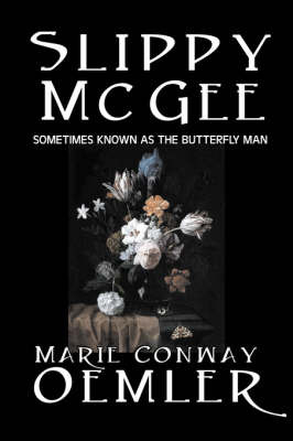 Slippy McGee, Sometimes Known as the Butterfly Man on Hardback by Marie Conway Oemler