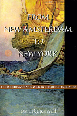 From New Amsterdam to New York: The Founding of New York by the Dutch in July 1625 by Dirk Jan Barreveld image
