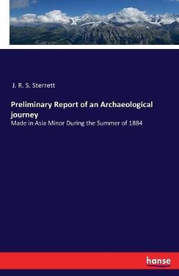 Preliminary Report of an Archaeological journey by J R S Sterrett