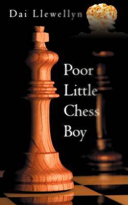 Poor Little Chess Boy by Dai Llewellyn