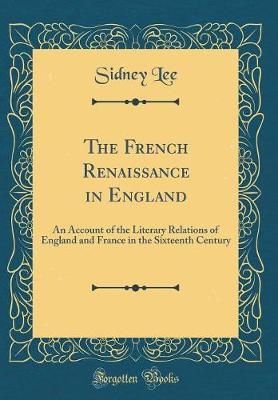 The French Renaissance in England by Sidney Lee image