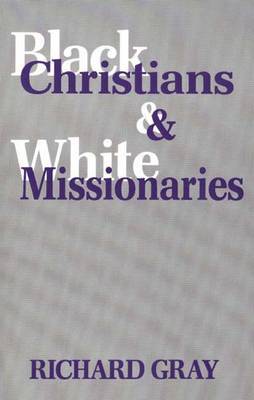 Black Christians and White Missionaries by Richard J Gray image