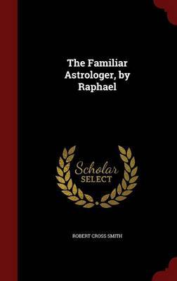 The Familiar Astrologer, by Raphael by Robert Cross Smith image