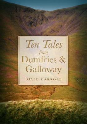 Ten Tales from Dumfries and Galloway by David Carroll image