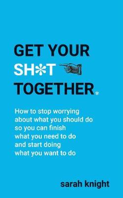 Get Your Sh*t Together by Sarah Knight image