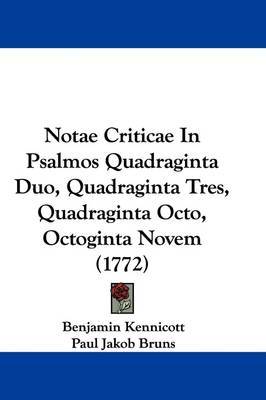 Notae Criticae In Psalmos Quadraginta Duo, Quadraginta Tres, Quadraginta Octo, Octoginta Novem (1772) by Benjamin Kennicott image