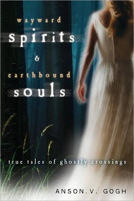 Wayward Spirits and Earthbound Souls by Anson V. Gogh image