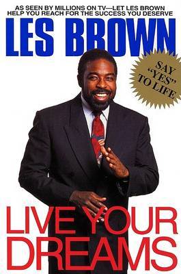 Live Your Dreams by Les Brown