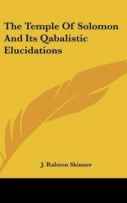 The Temple of Solomon and Its Qabalistic Elucidations by J Ralston Skinner image