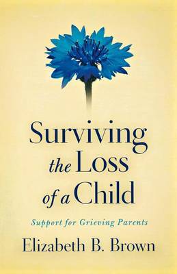 Surviving the Loss of a Child by Elizabeth B Brown image
