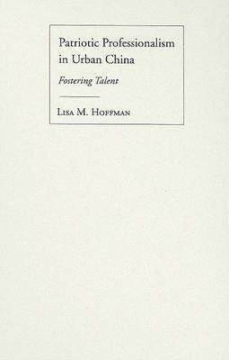 Patriotic Professionalism in Urban China by Lisa M Hoffman image