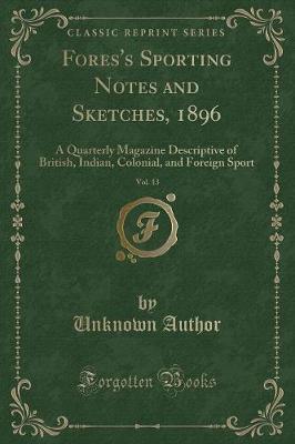 Fores's Sporting Notes and Sketches, 1896, Vol. 13 by Unknown Author image