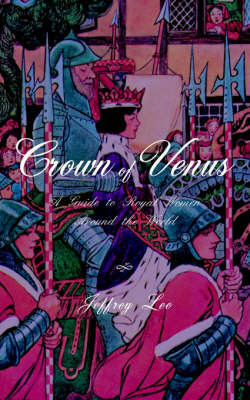 Crown of Venus: A Guide to Royal Women Around the World by Jeffrey Lee image