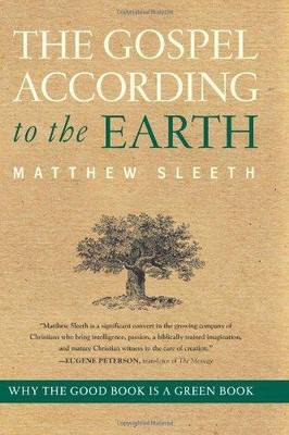 The Gospel According to the Earth on Hardback by Matthew Sleeth