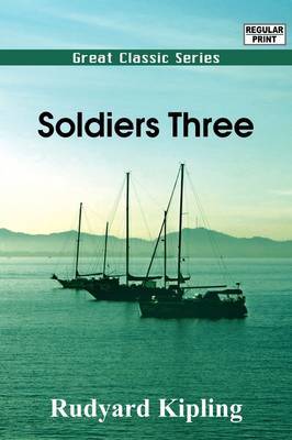 Soldiers Three by Rudyard Kipling image