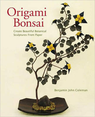 Origami Bonsai on Hardback by Benjamin John Coleman