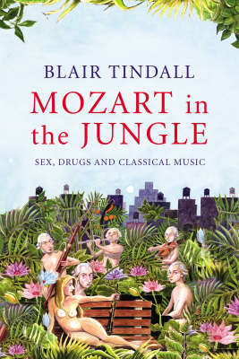 Mozart in the Jungle by Blair Tindall image