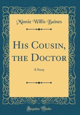 His Cousin, the Doctor by Minnie Willis Baines image