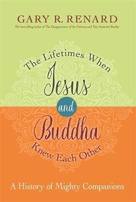 The Lifetimes When Jesus and Buddha Knew Each Other by Gary R Renard image
