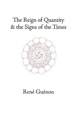 The Reign of Quantity and the Signs of the Times by Rene Guenon image