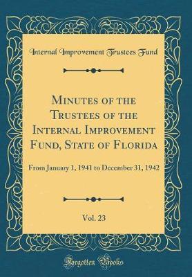 Minutes of the Trustees of the Internal Improvement Fund, State of Florida, Vol. 23 by Internal Improvement Trustees Fund image