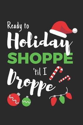 Ready to Holiday Shoppe Til I Droppe by School Volunteers Share