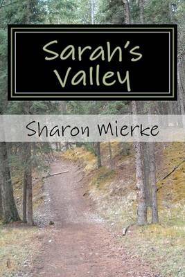 Sarah's Valley by Sharon Rose Mierke