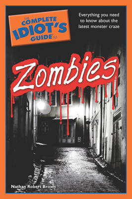 The Complete Idiot's Guide to Zombies by Nathan Robert Brown image