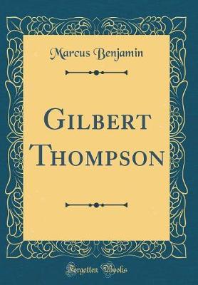 Gilbert Thompson (Classic Reprint) by Marcus Benjamin image