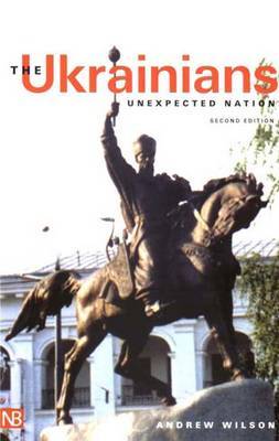The Ukrainians: Unexpected Nation by Andrew Wilson image