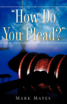 How Do You Plead? by Mark Mayes image