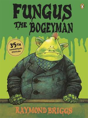 Fungus the Bogeyman by Raymond Briggs