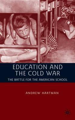 Education and the Cold War on Hardback by A Hartman