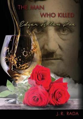 The Man Who Killed Edgar Allan Poe by J R Rada image
