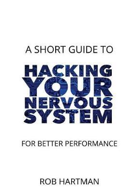 Hacking Your Nervous System by Rob Hartman image