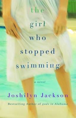 The Girl Who Stopped Swimming on Hardback by Joshilyn Jackson