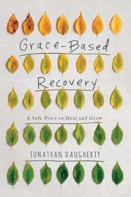 Grace Based Recovery by Jonathan Daugherty image
