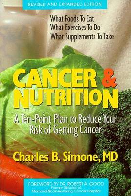 Cancer and Nutrition: A Ten-point Plan to Reduce Your Risk of Getting Cancer by Charles B. Simone image