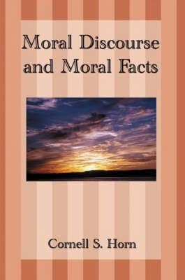 Moral Discourse and Moral Facts by Cornell Horn image