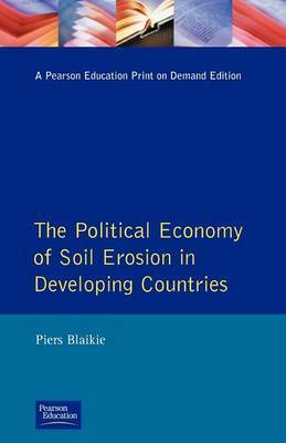 The Political Economy of Soil Erosion in Developing Countries on Paperback by Piers M Blaikie