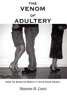 The Venom of Adultery: How to Survive When It Hits Your Heart by Maureen D. Lewis image