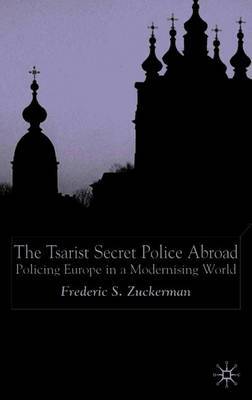 The Tsarist Secret Police Abroad by Fredric Scott Zuckerman image